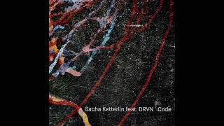 Sacha Ketterlin feat DRVN - Code [ITI003]