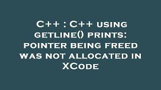 C   : C   using getline() prints: pointer being freed was not allocated in XCode
