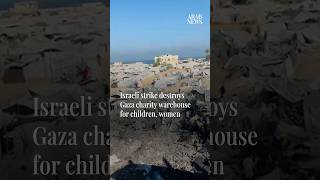 Israeli strike destroys Gaza charity warehouse for children, women