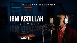 MUHAMMAD IBNI ABDILLAH ‼️ DJ SLOW BASS MERDU || M. ZAINAL MUTTAQIN