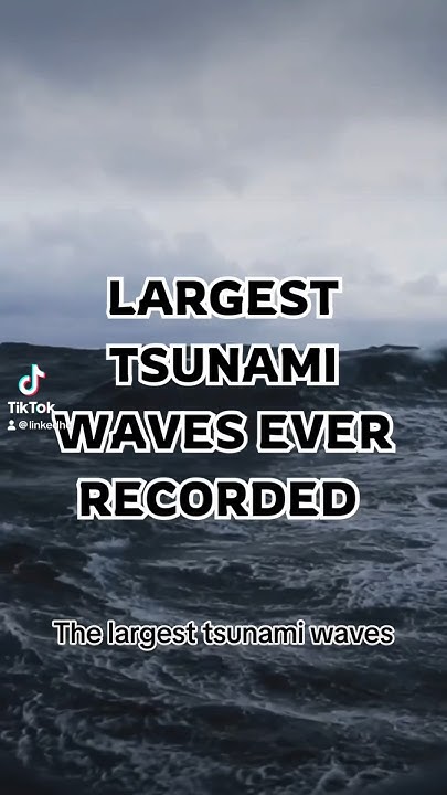What is the highest tsunami wave ever recorded