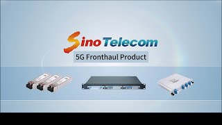 Sino Telecom's 5G Fronthaul Solution