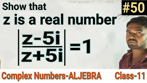 Show that z is a real number |z-5i/z+5i|=1 |complex numbers|Aljebra|Class 11|Maths|Aptitude|Diploma