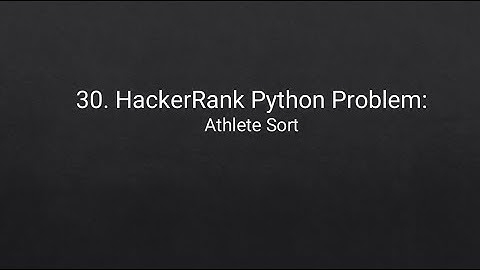 30. HackerRank Python Problem: Athlete Sort