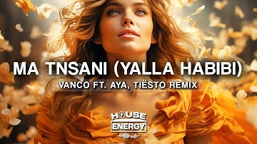 Vanco ft. AYA - Ma Tnsani (Yalla Habibi) [Tiësto Remix] (Lyrics)