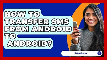 How To Transfer SMS From Android To   Android? - Be App Savvy