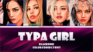 Blackpink - Typa Girl (Color Coded Lyrics)