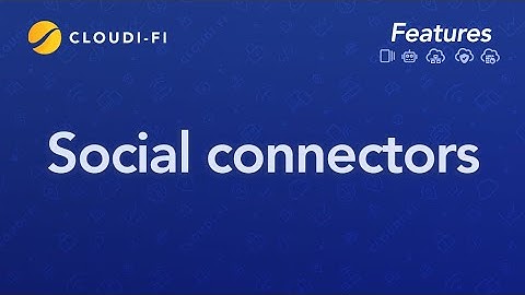 Cloudi-Fi feature: Improve your captive portal user experience with social media authentication