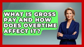 What Is Gross Pay And How Does Overtime Affect It? - Your Paycheck Planner