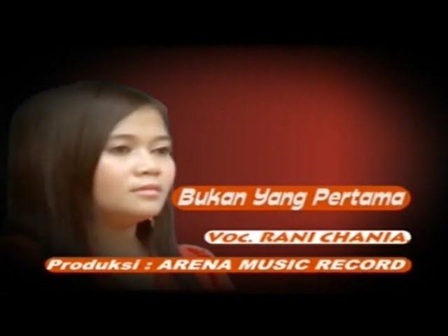 Arena Pop Dangdut | Rani Chania - Bukan Yang Pertama (Official Music Video) class=