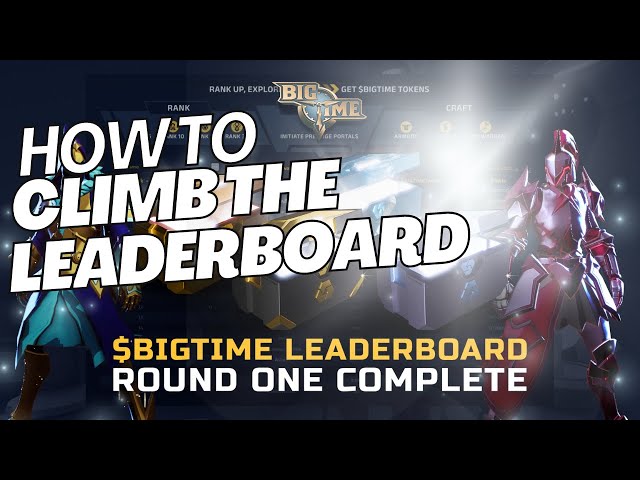 How to CLIMB the Bigtime Leaderboard 