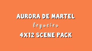 Aurora De Martel - 4X12 Scene Pack Legacies