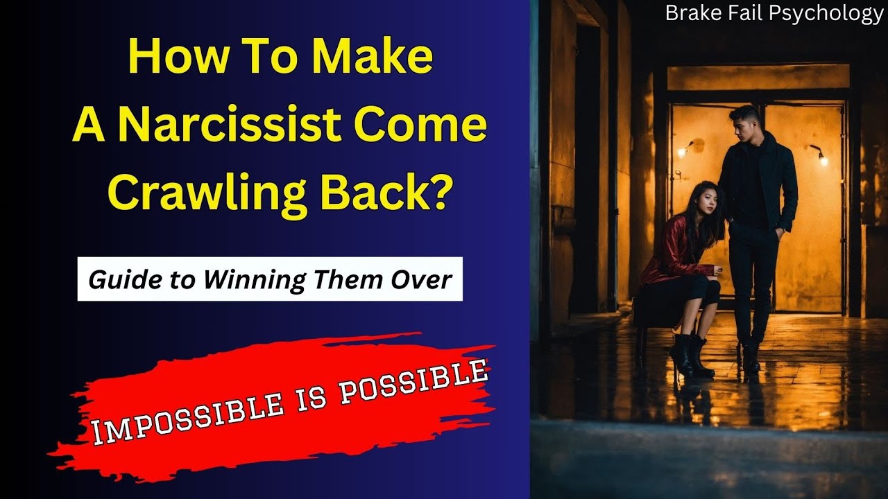How To Make A Narcissist Come Crawling Back