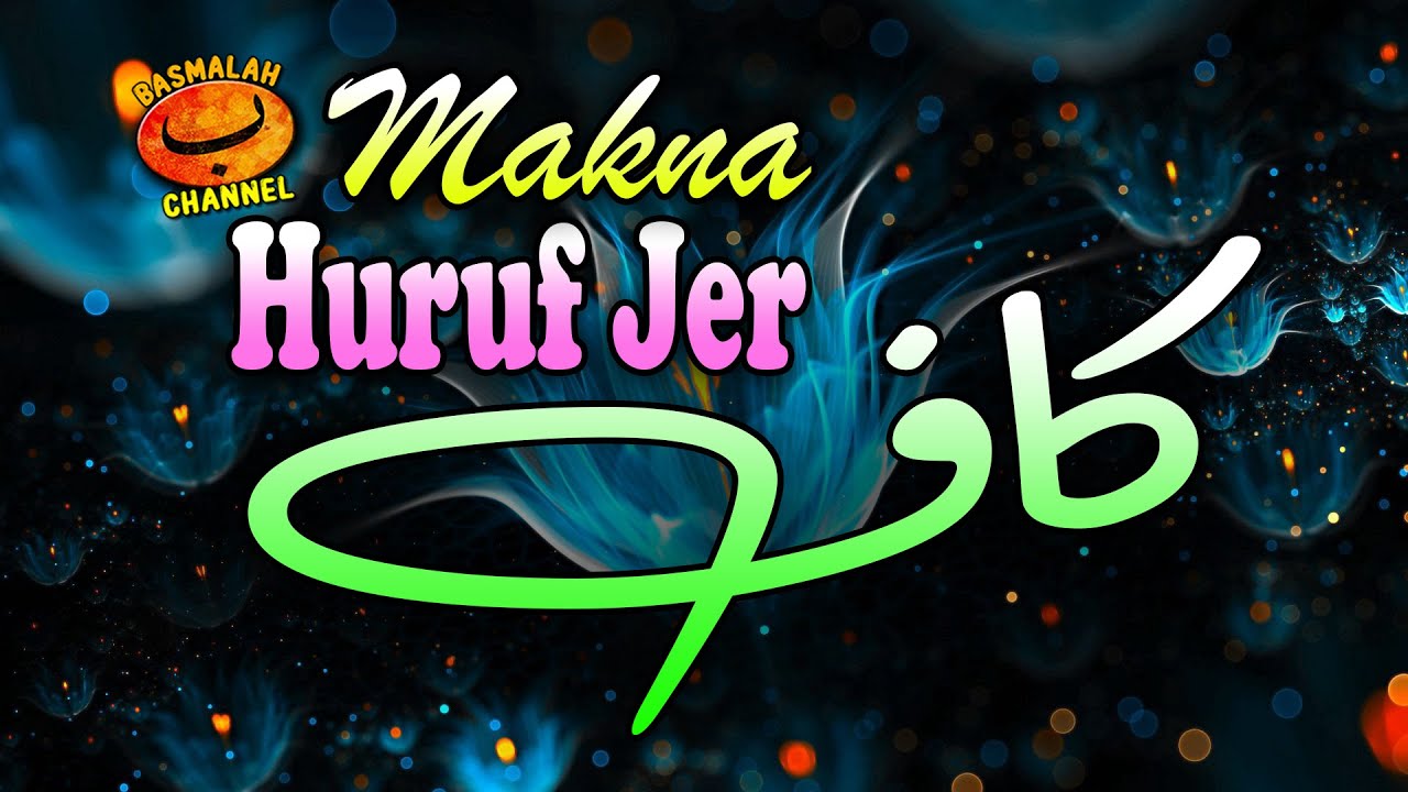 BELAJAR NAHWU - SHORROF : Makna dan Fungsi Huruf jer Kaf (كاف) - Kaidah nahwu