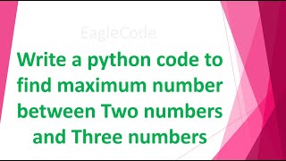 Write A Python Code To Find Maximum Number Between Two Numbers Or Three Numbers