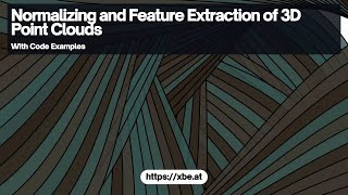 Normalizing and Feature Extraction of 3D Point Clouds: A Fundamental Approach