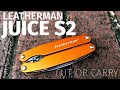 Cut or Carry:  Leatherman Juice S2 Review