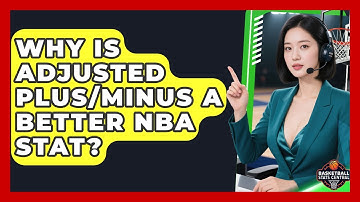 Why Is Adjusted Plus/Minus A Better NBA Stat? - Basketball Stats Central