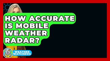 How Accurate Is Mobile Weather Radar? - Weather Watchdog