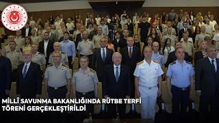 Millî Savunma Bakanlığında Rütbe Terfi Töreni Gerçekleştirildi