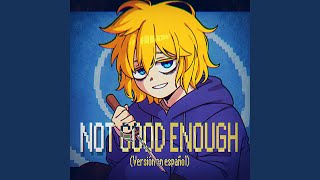 Download Lagu Not Good Enough (Versión en español) MP3