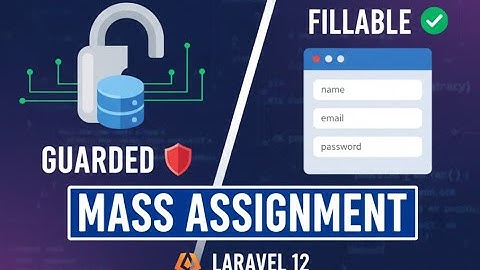 Mass Assignment in Laravel 12 Explained | Fillable vs Guarded in Laravel