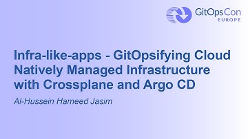 Infra-like-apps - GitOpsifying Cloud Natively Managed Infrastructure with... Al-Hussein Hameed Jasim