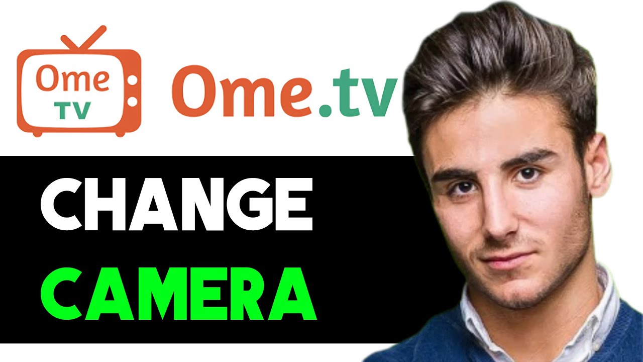 how-to-change-camera-in-ometv-2025-full-guide-youtube