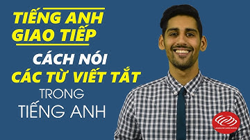 Tiếng Anh giao tiếp hàng ngày: Cách nói các từ viết tắt trong tiếng Anh [Học tiếng Anh giao tiếp #7]