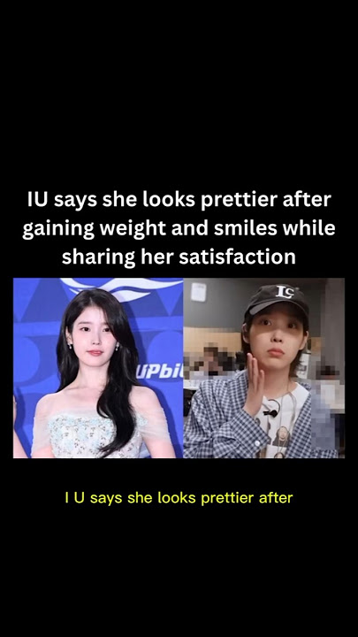 IU says she looks prettier after gaining weight and smiles while sharing her satisfaction
