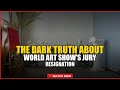 The Dark Truth About World Art Show's Jury Resignation
