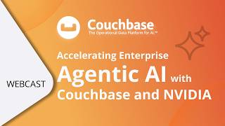 Accelerating Enterprise Agentic AI with Couchbase and NVIDIA: From Pilot to Production