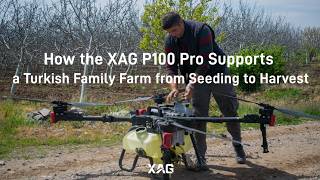 Xag User Cases How The Xag P100 Pro Supports A Turkish Family Farm From Seeding To Harvest