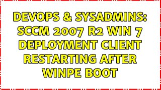 Famous DevOps & SysAdmins: SCCM 2007 R2 Win 7 Deployment client restarting after WinPE boot Wealth
