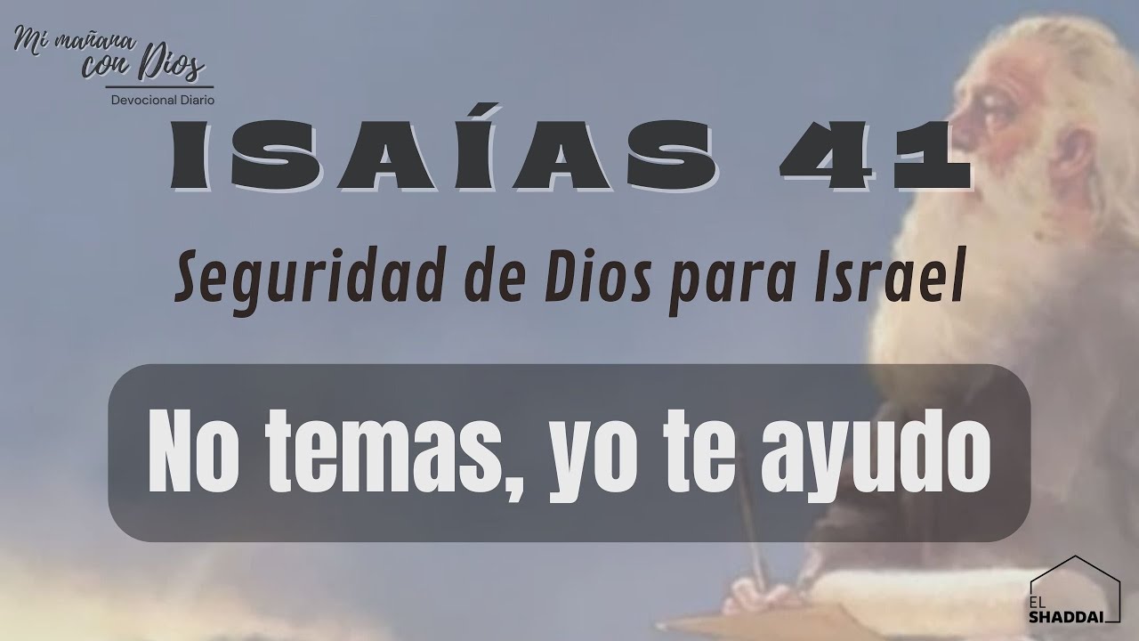 #Devocional: Isaías 41 | No temas, yo te ayudo | Seguridad de Dios para