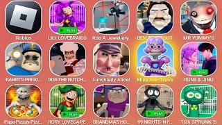 Roblox,LILY LOVEBRAIDS,Rob A Jewellery Store Obby,BEN'S HIDEOUT,Mr Yummy's,BARRY'S PRISON RUN...