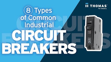 8 Types of Common Industrial Circuit Breakers.