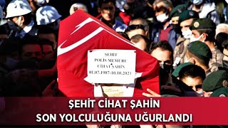 Şehit Cihat Şahin Son Yolculuğuna Uğurlandı