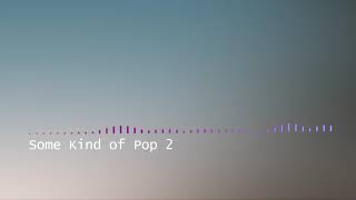 Some Kind Of Pop 2