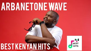 ARBANETONE Playlist mixtape||Best Kenyan Mix||kenyan playlist