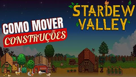 Como mudar as construções de lugar Stardew Valley?