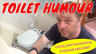 Toilets on small boats  using and maintaining a manual sea toilet.