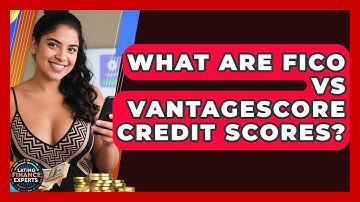What Are FICO Vs VantageScore Credit Scores? - Latino Finance Experts
