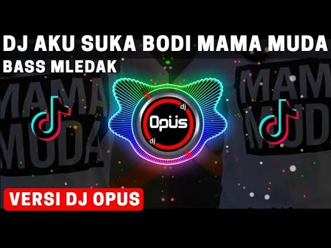 DJ AKU SUKA BODI MAMA MUDA REMIX TERBARU - DJ Opus