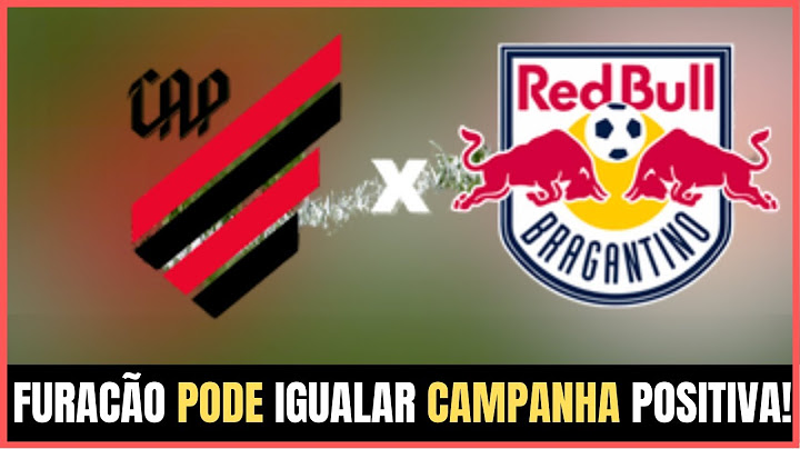VEJA! ONDE ASSISTIR ATHLETICO PR X RED BULL BRAGANTINO!  ATHLETICO PR QUER MANTER SEQUÊNCIA POSITIVA