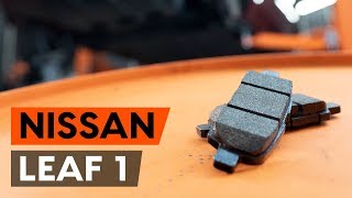 Cum schimb Set plăcuțe de frână, frână cu disc NISSAN LEAF - tutoriale video