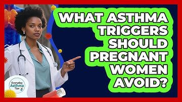 What Asthma Triggers Should Pregnant Women Avoid? - Everyday Asthma Tips