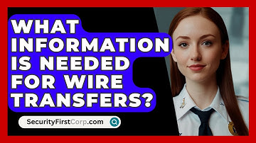 What Information Is Needed For Wire Transfers? - SecurityFirstCorp.com