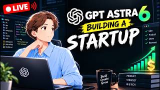 🔴 Vibe Coding With GPT Astra 6 Until I Make $1,000,000