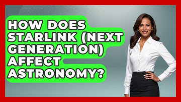 How Does Starlink (Next Generation) Affect Astronomy? - Profiles in Politics